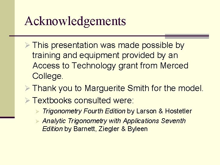 Acknowledgements Ø This presentation was made possible by training and equipment provided by an