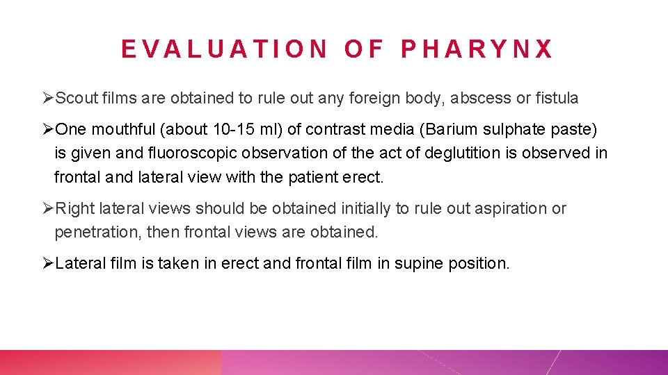 EVALUATION OF PHARYNX ØScout films are obtained to rule out any foreign body, abscess