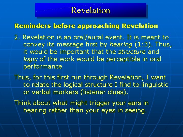 Revelation Reminders before approaching Revelation 2. Revelation is an oral/aural event. It is meant