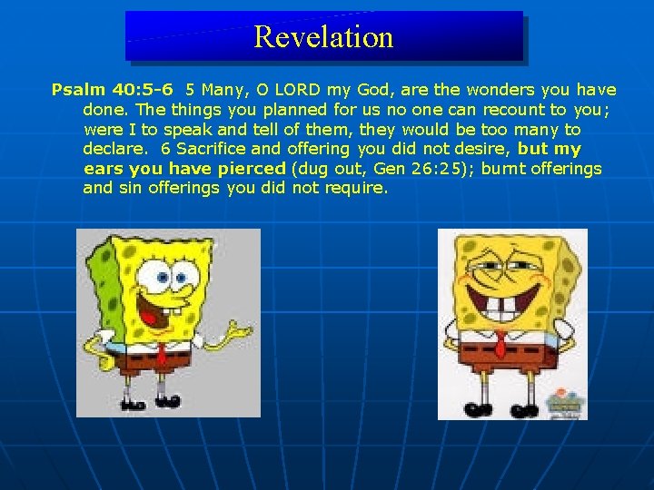 Revelation Psalm 40: 5 -6 5 Many, O LORD my God, are the wonders