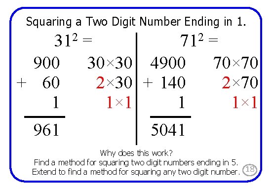 Squaring a Two Digit Number Ending in 1. 312 = 712 = 900 +