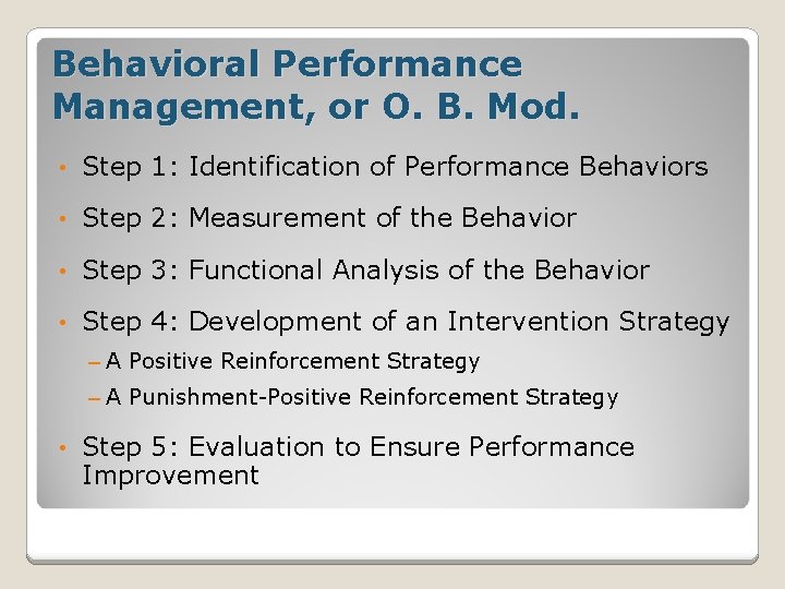 Behavioral Performance Management, or O. B. Mod. • Step 1: Identification of Performance Behaviors Behavioral Performance Management, or O. B. Mod. • Step 1: Identification of Performance Behaviors