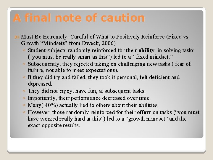 A final note of caution Must Be Extremely Careful of What to Positively Reinforce A final note of caution Must Be Extremely Careful of What to Positively Reinforce