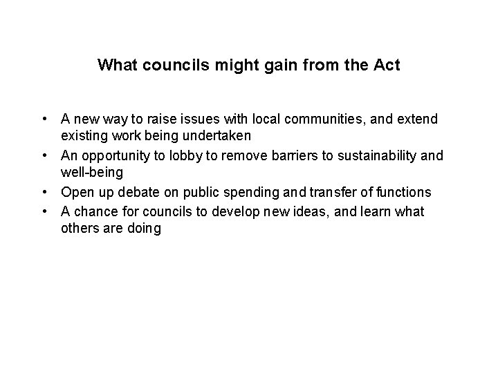 What councils might gain from the Act • A new way to raise issues