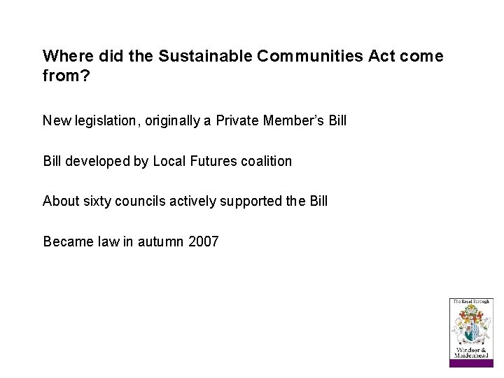 Where did the Sustainable Communities Act come from? New legislation, originally a Private Member’s