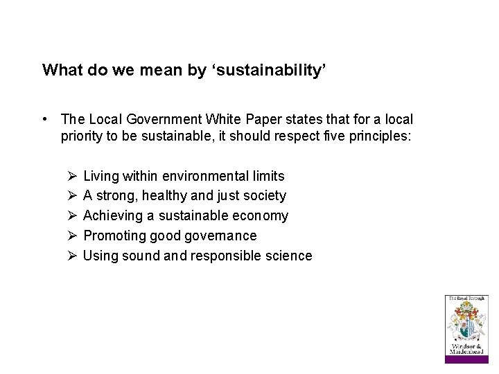 What do we mean by ‘sustainability’ • The Local Government White Paper states that