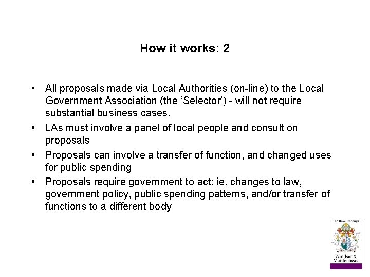 How it works: 2 • All proposals made via Local Authorities (on-line) to the