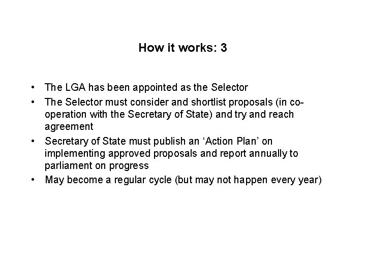 How it works: 3 • The LGA has been appointed as the Selector •