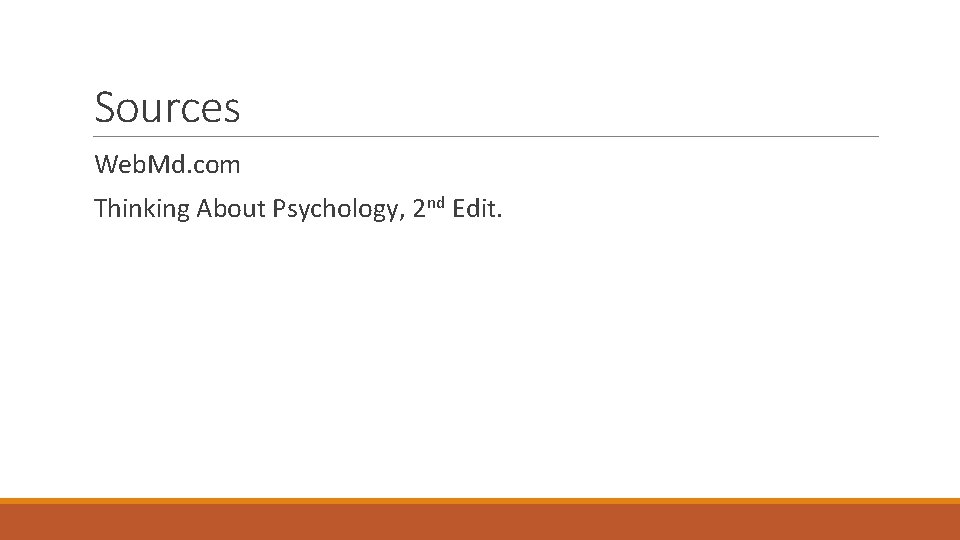Sources Web. Md. com Thinking About Psychology, 2 nd Edit. 
