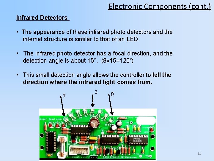 Electronic Components (cont. ) Infrared Detectors • The appearance of these infrared photo detectors