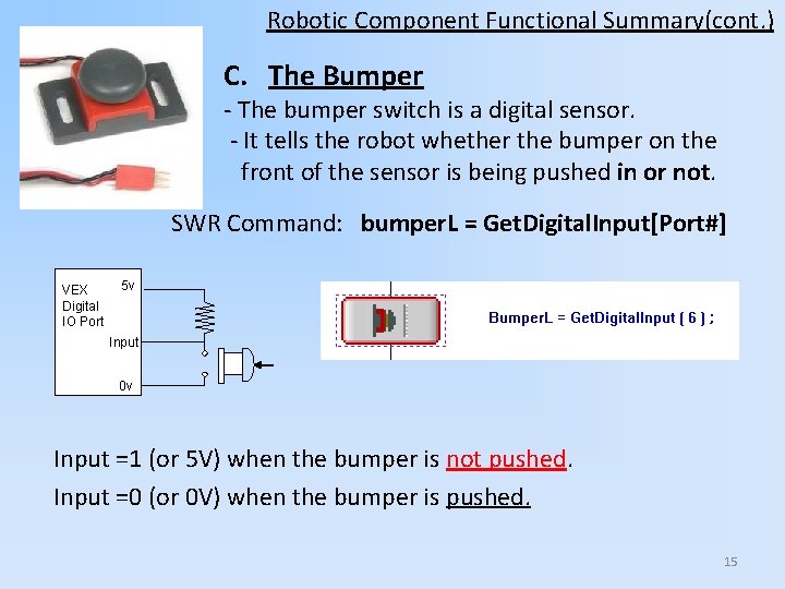 Robotic Component Functional Summary(cont. ) C. The Bumper - The bumper switch is a