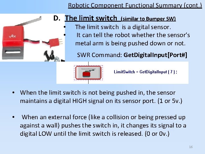 Robotic Component Functional Summary (cont. ) D. The limit switch • • (similar to