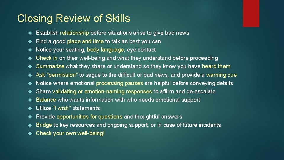 Closing Review of Skills Establish relationship before situations arise to give bad news Find