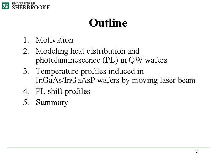 Outline 1. Motivation 2. Modeling heat distribution and photoluminescence (PL) in QW wafers 3.