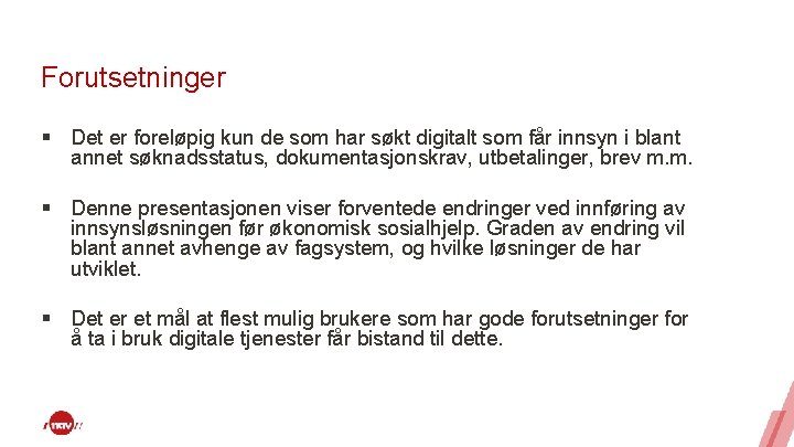 Forutsetninger § Det er foreløpig kun de som har søkt digitalt som får innsyn