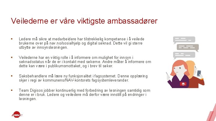 Veilederne er våre viktigste ambassadører § Ledere må sikre at medarbeidere har tilstrekkelig kompetanse