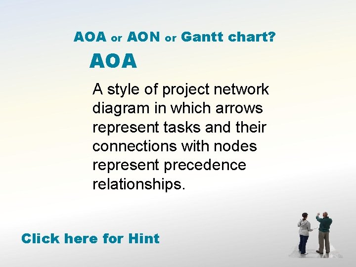 AOA or AON or Gantt chart? AOA A style of project network diagram in