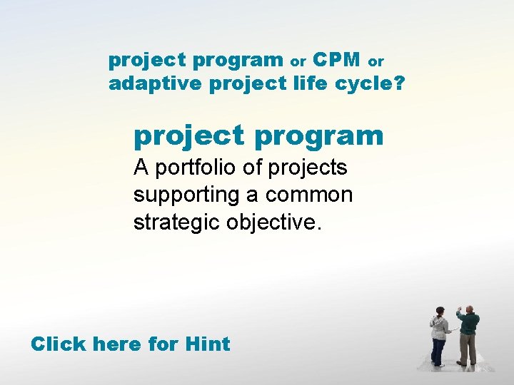 project program or CPM or adaptive project life cycle? project program A portfolio of