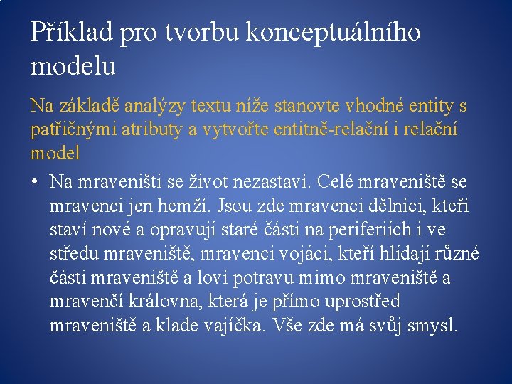 Příklad pro tvorbu konceptuálního modelu Na základě analýzy textu níže stanovte vhodné entity s