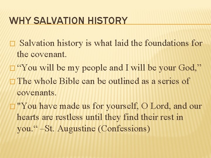 WHY SALVATION HISTORY Salvation history is what laid the foundations for the covenant. �