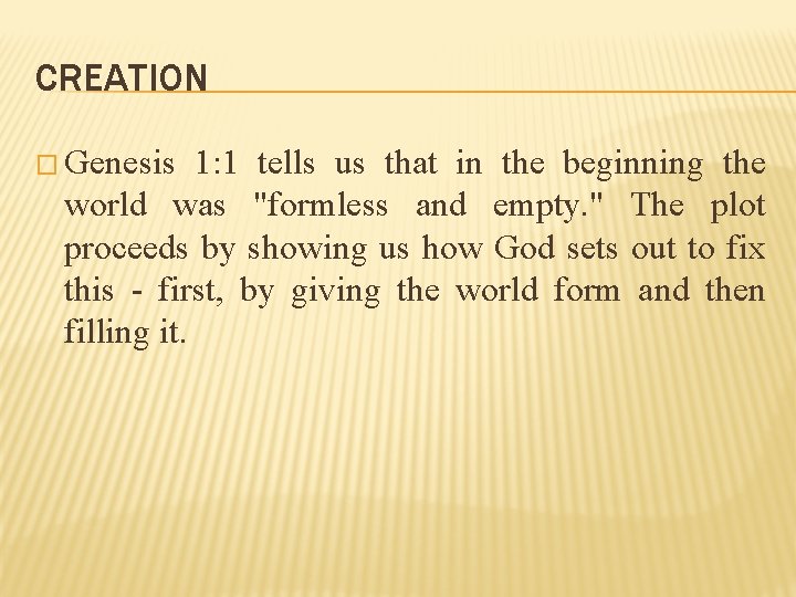 CREATION � Genesis 1: 1 tells us that in the beginning the world was