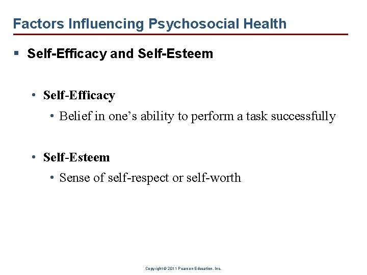 Factors Influencing Psychosocial Health § Self-Efficacy and Self-Esteem • Self-Efficacy • Belief in one’s