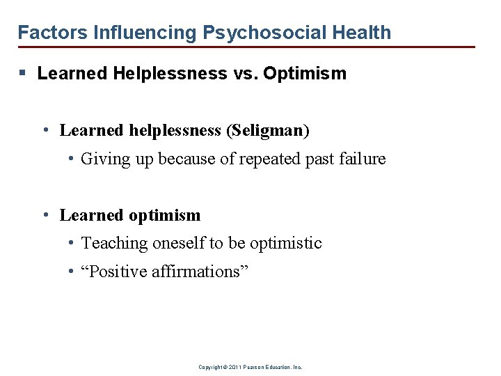 Factors Influencing Psychosocial Health § Learned Helplessness vs. Optimism • Learned helplessness (Seligman) •