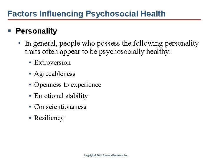 Factors Influencing Psychosocial Health § Personality • In general, people who possess the following