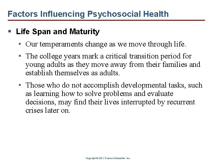 Factors Influencing Psychosocial Health § Life Span and Maturity • Our temperaments change as