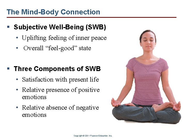 The Mind-Body Connection § Subjective Well-Being (SWB) • Uplifting feeling of inner peace •