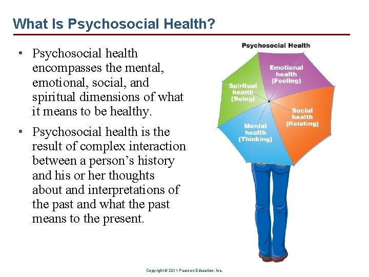 What Is Psychosocial Health? • Psychosocial health encompasses the mental, emotional, social, and spiritual