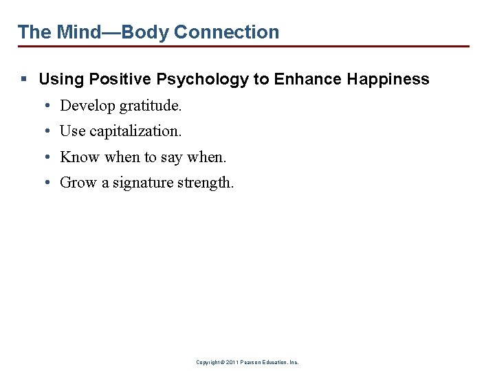 The Mind—Body Connection § Using Positive Psychology to Enhance Happiness • Develop gratitude. •