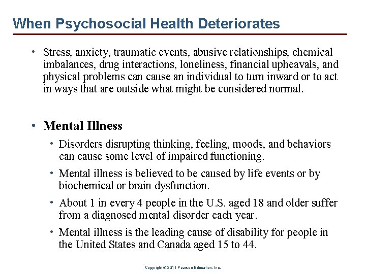 When Psychosocial Health Deteriorates • Stress, anxiety, traumatic events, abusive relationships, chemical imbalances, drug