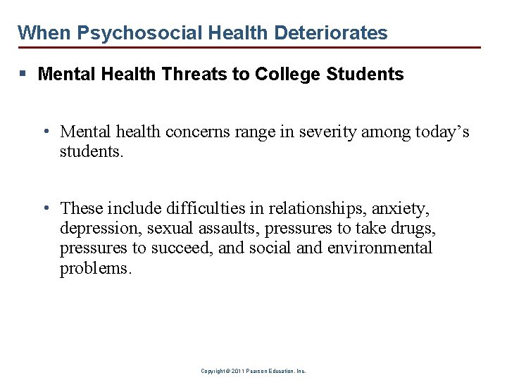 When Psychosocial Health Deteriorates § Mental Health Threats to College Students • Mental health