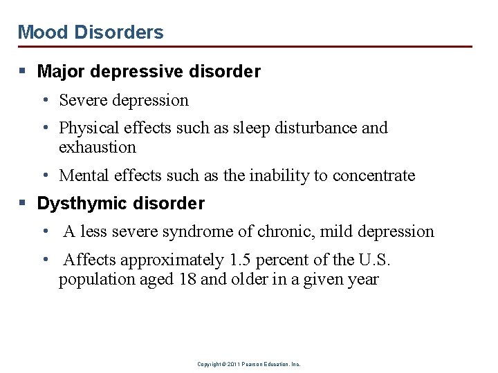 Mood Disorders § Major depressive disorder • Severe depression • Physical effects such as