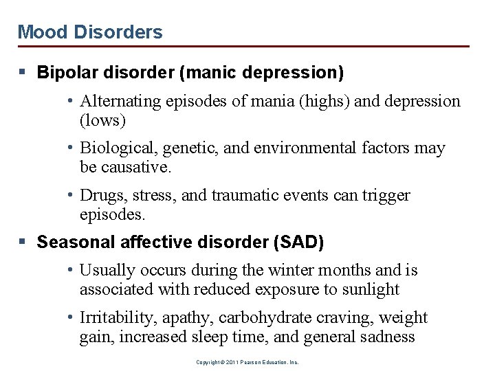 Mood Disorders § Bipolar disorder (manic depression) • Alternating episodes of mania (highs) and
