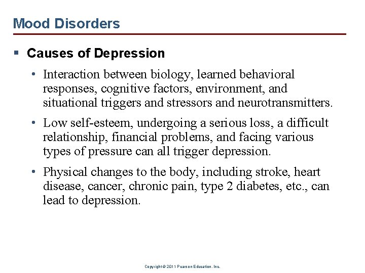 Mood Disorders § Causes of Depression • Interaction between biology, learned behavioral responses, cognitive