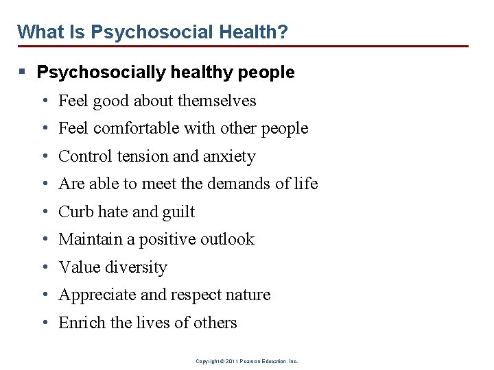 What Is Psychosocial Health? § Psychosocially healthy people • Feel good about themselves •