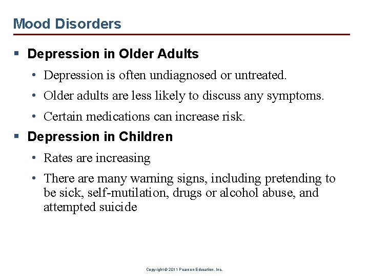 Mood Disorders § Depression in Older Adults • Depression is often undiagnosed or untreated.