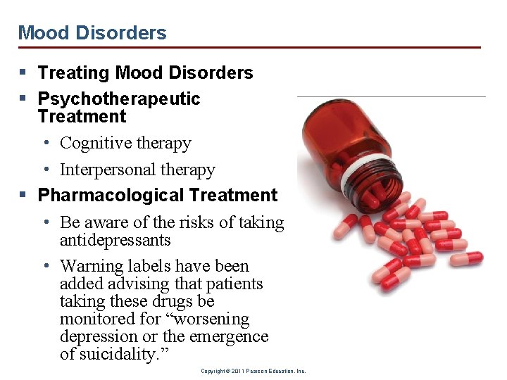 Mood Disorders § Treating Mood Disorders § Psychotherapeutic Treatment • Cognitive therapy • Interpersonal