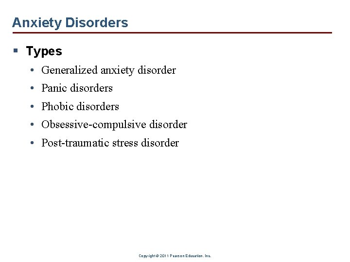 Anxiety Disorders § Types • Generalized anxiety disorder • Panic disorders • Phobic disorders