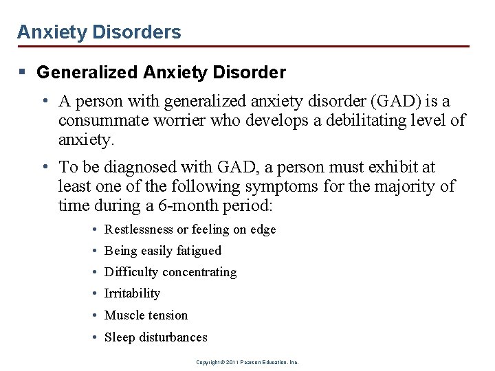 Anxiety Disorders § Generalized Anxiety Disorder • A person with generalized anxiety disorder (GAD)