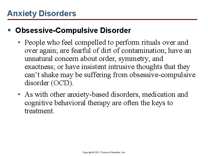 Anxiety Disorders § Obsessive-Compulsive Disorder • People who feel compelled to perform rituals over