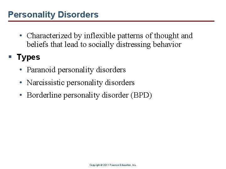 Personality Disorders • Characterized by inflexible patterns of thought and beliefs that lead to