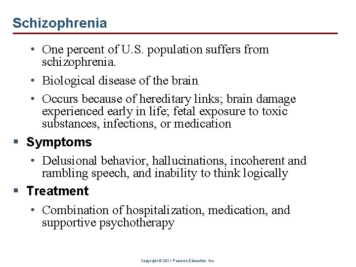 Schizophrenia • One percent of U. S. population suffers from schizophrenia. • Biological disease