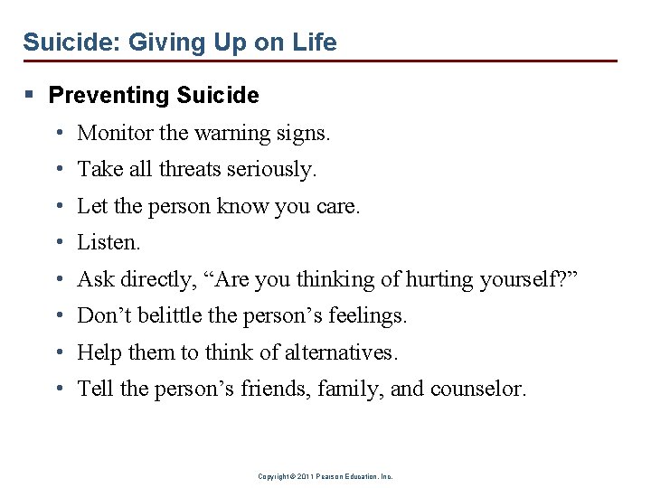 Suicide: Giving Up on Life § Preventing Suicide • Monitor the warning signs. •