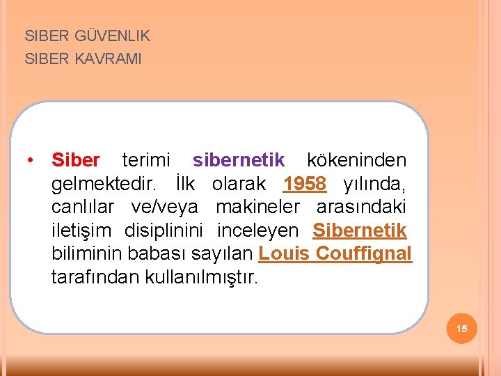 SIBER GÜVENLIK SIBER KAVRAMI • Siber terimi sibernetik kökeninden gelmektedir. İlk olarak 1958 yılında,