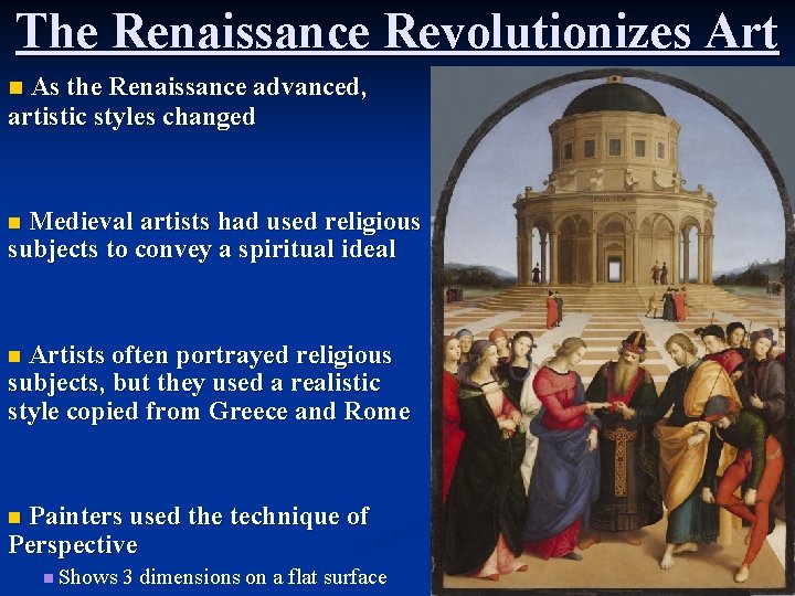 The Renaissance Revolutionizes Art As the Renaissance advanced, artistic styles changed n Medieval artists