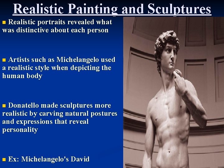 Realistic Painting and Sculptures Realistic portraits revealed what was distinctive about each person n