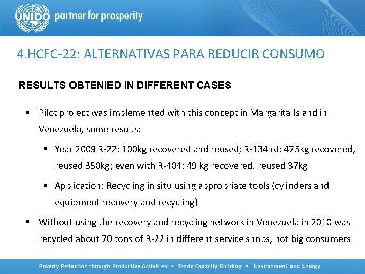 4. HCFC-22: ALTERNATIVAS PARA REDUCIR CONSUMO RESULTS OBTENIED IN DIFFERENT CASES § Pilot project